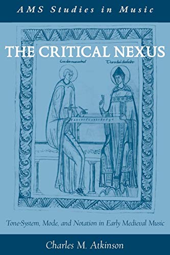 9780190273996: The Critical Nexus: Tone-System, Mode, and Notation in Early Medieval Music (AMS Studies in Music)