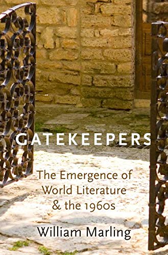Stock image for Gatekeepers: The Emergence of World Literature and the 1960s for sale by GF Books, Inc.