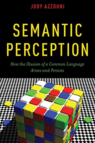 9780190275549: Semantic Perception: How the Illusion of a Common Language Arises and Persists