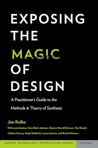 Imagen de archivo de Exposing the Magic of Design: A Practitioners Guide to the Methods and Theory of Synthesis (Human Technology Interaction Series) a la venta por Goodwill of Colorado