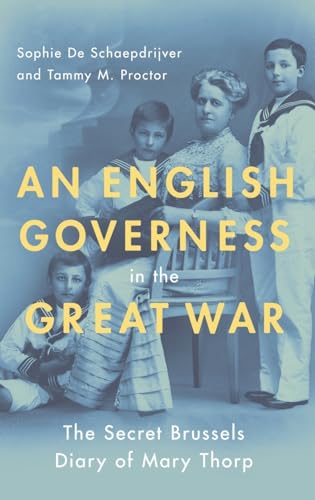 Beispielbild fr An English Governess in the Great War : The Secret Brussels Diary of Mary Thorp zum Verkauf von Better World Books