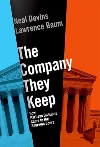 Imagen de archivo de The Company They Keep: How Partisan Divisions Came to the Supreme Court a la venta por BooksRun