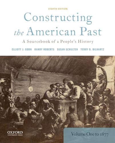 Stock image for Constructing the American Past: A Sourcebook of a People's History, Volume 1 to 1877 for sale by BooksRun