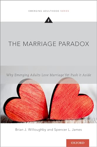 Stock image for The Marriage Paradox: Why Emerging Adults Love Marriage Yet Push It Aside for sale by ThriftBooks-Dallas