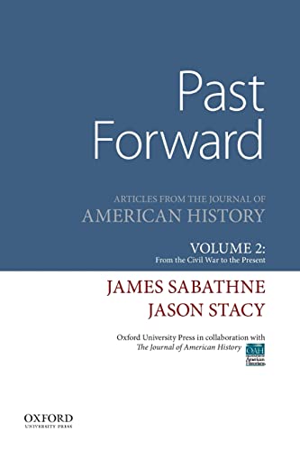 Imagen de archivo de Past Forward: Articles from the Journal of American History, Volume 2: From the Civil War to the Present a la venta por SecondSale