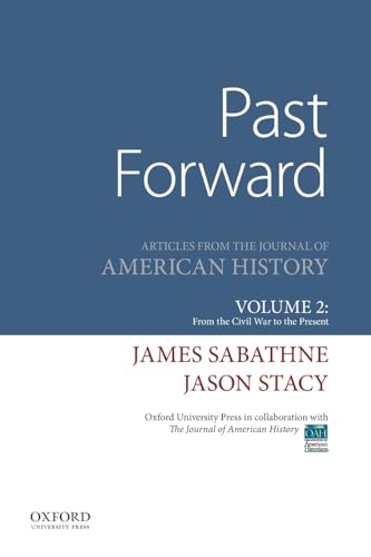

Past Forward: Articles from the Journal of American History, Volume 2: From the Civil War to the Present