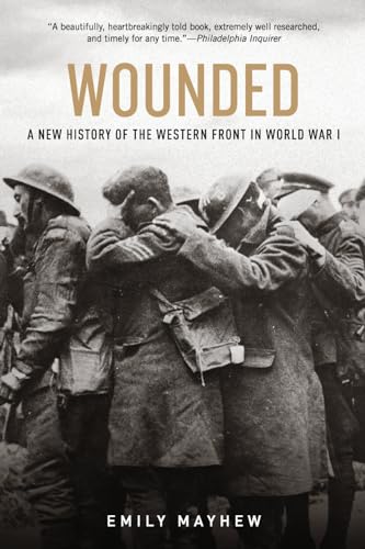 Imagen de archivo de Wounded: A New History of the Western Front in World War I a la venta por More Than Words
