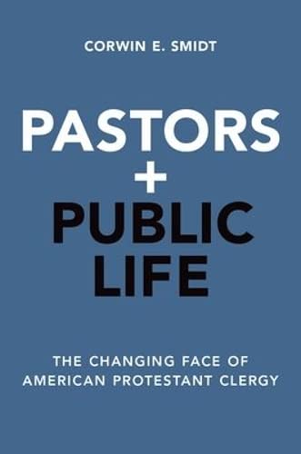 9780190455491: Pastors and Public Life: The Changing Face of American Protestant Clergy