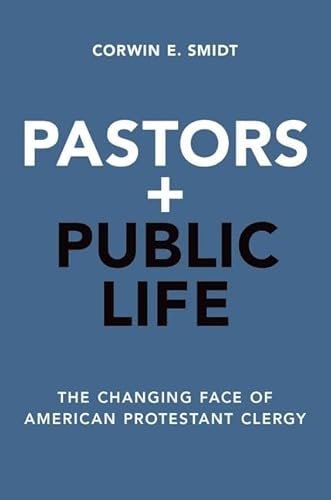 Beispielbild fr Pastors and Public Life: The Changing Face of American Protestant Clergy zum Verkauf von Housing Works Online Bookstore