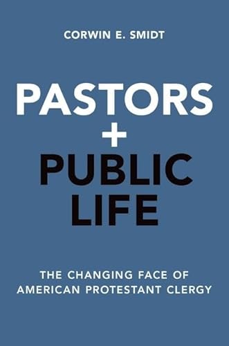 Stock image for Pastors and Public Life: The Changing Face of American Protestant Clergy for sale by Housing Works Online Bookstore