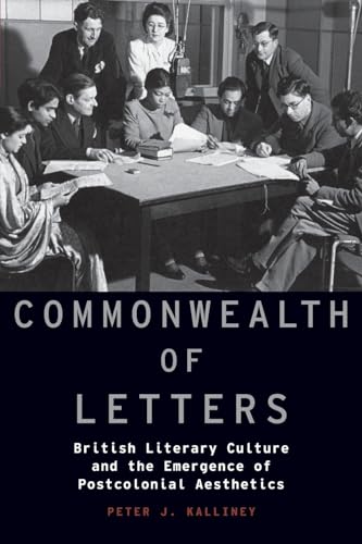 9780190455927: Commonwealth of Letters: British Literary Culture and the Emergence of Postcolonial Aesthetics (Modernist Literature and Culture)