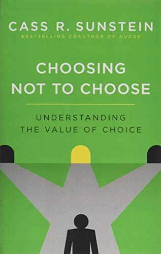 Beispielbild fr Choosing Not to Choose: Understanding the Value of Choice zum Verkauf von WorldofBooks