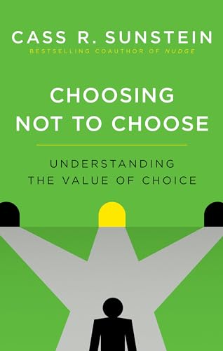 9780190457297: Choosing Not to Choose: Understanding the Value of Choice