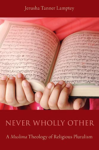 Imagen de archivo de Never Wholly Other: A Muslima Theology of Religious Pluralism a la venta por Chiron Media