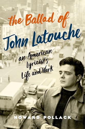 Stock image for The Ballad of John Latouche: An American Lyricist's Life and Work for sale by MusicMagpie