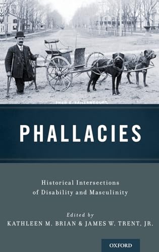 Stock image for Phallacies: Historical Intersections of Disability and Masculinity for sale by Housing Works Online Bookstore