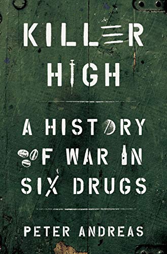Beispielbild fr Killer High : A History of War in Six Drugs zum Verkauf von Better World Books