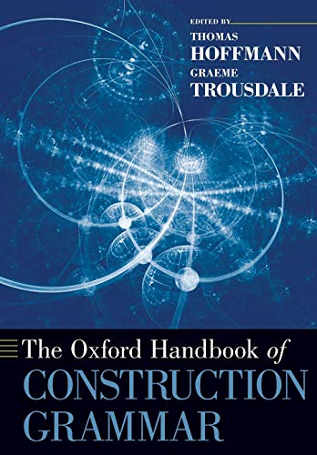 9780190463212: The Oxford Handbook of Construction Grammar (Oxford Handbooks)