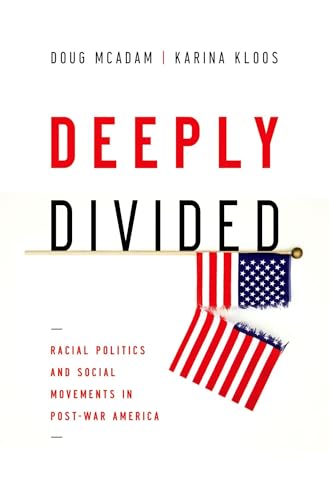 Imagen de archivo de Deeply Divided : Racial Politics and Social Movements in Postwar America a la venta por Better World Books