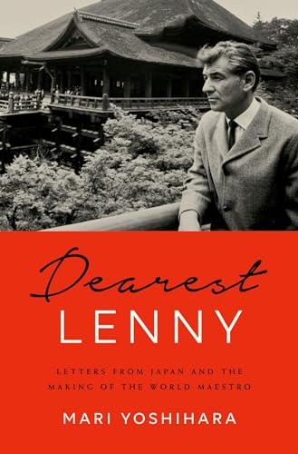 Imagen de archivo de Dearest Lenny: Letters from Japan and the Making of the World Maestro a la venta por Riverby Books (DC Inventory)