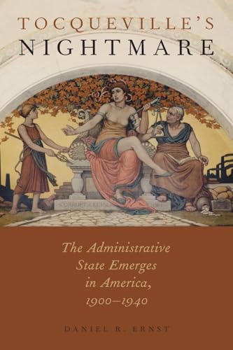 Imagen de archivo de Tocqueville's Nightmare: The Administrative State Emerges in America, 1900-1940 a la venta por Chiron Media
