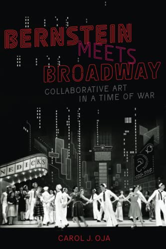 9780190467586: BERNSTEIN MEETS BROADWAY BWL P: Collaborative Art in a Time of War (Broadway Legacies)