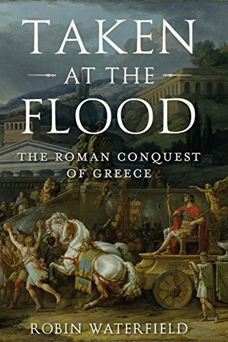 9780190468880: Taken at the Flood: The Roman Conquest of Greece
