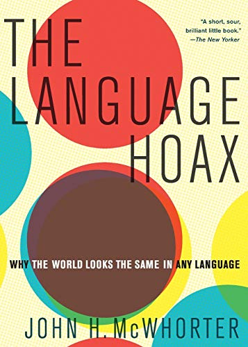 Imagen de archivo de The Language Hoax: Why the World Looks the Same in Any Language a la venta por Revaluation Books