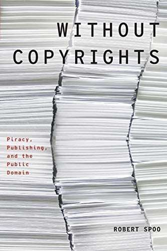 Imagen de archivo de Without Copyrights: Piracy, Publishing, and the Public Domain a la venta por Chiron Media