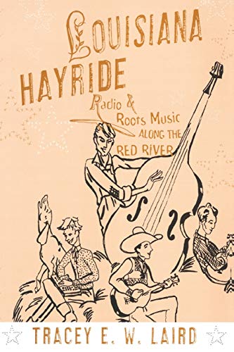 9780190469610: Louisiana Hayride: Radio and Roots Music along the Red River (American Musicspheres Series)