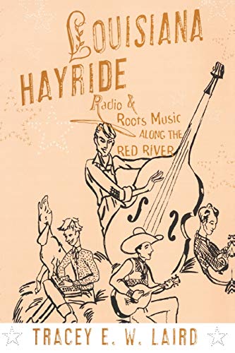 Stock image for Louisiana Hayride: Radio and Roots Music along the Red River (American Musicspheres) for sale by Books From The Bayou