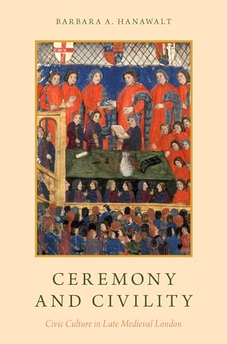 Stock image for Ceremony and Civility: Civic Culture in Late Medieval London for sale by HPB-Red