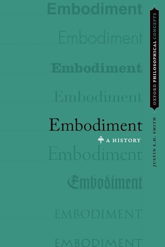 Stock image for Embodiment: A History (Oxford Philosophical Concepts) for sale by HPB-Emerald