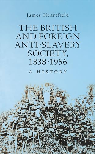 Beispielbild fr The British and Foreign Anti-Slavery Society, 1838-1956: A History zum Verkauf von Irish Booksellers