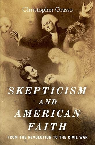 Beispielbild fr Skepticism and American Faith: From the Revolution to the Civil War zum Verkauf von WorldofBooks