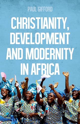 Beispielbild fr Christianity, Development and Modernity In Africa zum Verkauf von Better World Books