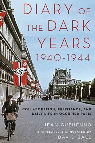 Stock image for Diary of the Dark Years, 1940-1944 : Collaboration, Resistance, and Daily Life in Occupied Paris for sale by Better World Books