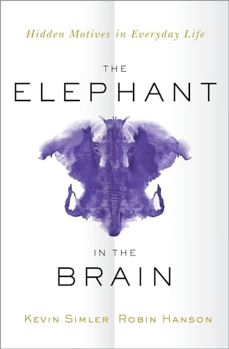 Stock image for The Elephant in the Brain: Hidden Motives in Everyday Life for sale by Books From California