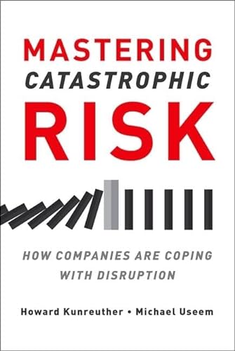 Imagen de archivo de Mastering Catastrophic Risk : How Companies Are Coping with Disruption a la venta por Better World Books