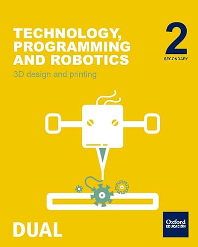9780190506711: Inicia Dual Technology, Programming And Robotics. 3D Design And Printing. Student's Book - 2 ESO - 9780190506711