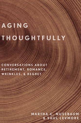 Beispielbild fr Aging Thoughtfully : Conversations about Retirement, Romance, Wrinkles, and Regret zum Verkauf von Better World Books