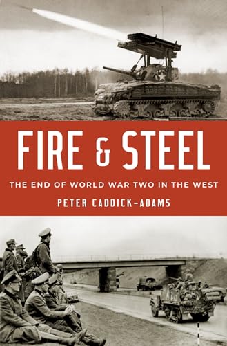Imagen de archivo de Fire and Steel: The End of World War Two in the West a la venta por ZBK Books