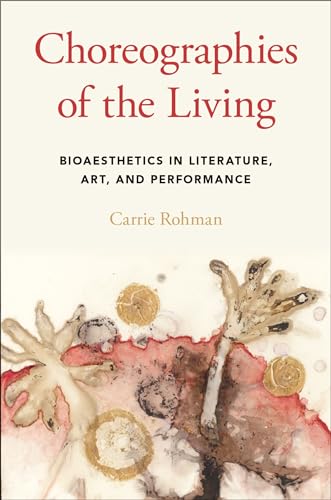 Stock image for Choreographies of the Living: Bioaesthetics in Literature, Art, and Performance for sale by HPB-Red