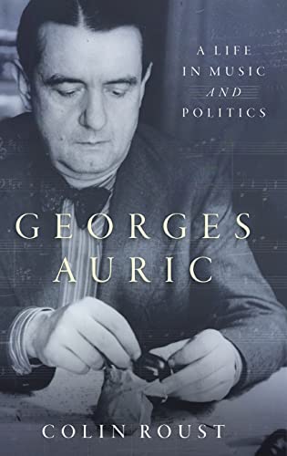 Beispielbild fr Georges Auric: A Life in Music and Politics zum Verkauf von Blackwell's