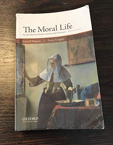 Stock image for The Moral Life: An Introductory Reader in Ethics and Literature for sale by Irish Booksellers