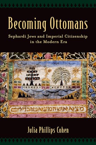 Stock image for Becoming Ottomans: Sephardi Jews and Imperial Citizenship in the Modern Era for sale by Russian Hill Bookstore