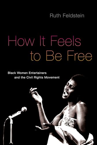 Imagen de archivo de How It Feels to Be Free: Black Women Entertainers and the Civil Rights Movement a la venta por Goodwill Southern California