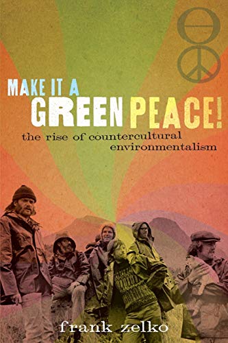 Beispielbild fr Make It a Green Peace!: The Rise of Countercultural Environmentalism zum Verkauf von Textbooks_Source