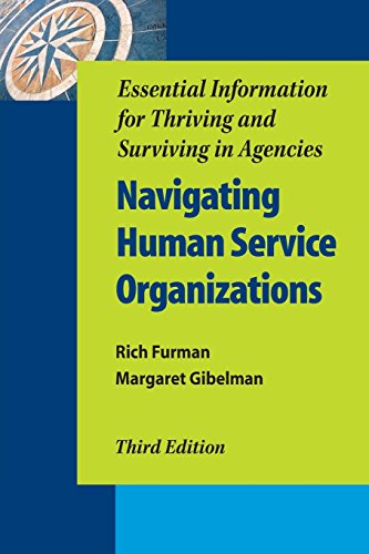 Imagen de archivo de Navigating Human Service Organizations, Third Edition: Essential Information for Thriving and Surviving in Agencies a la venta por BookHolders