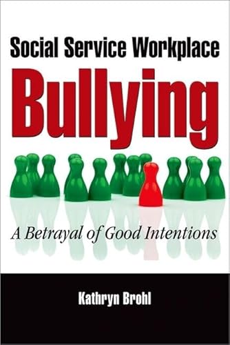 Beispielbild fr Social Service Workplace Bullying: A Betrayal of Good Intentions zum Verkauf von THE SAINT BOOKSTORE